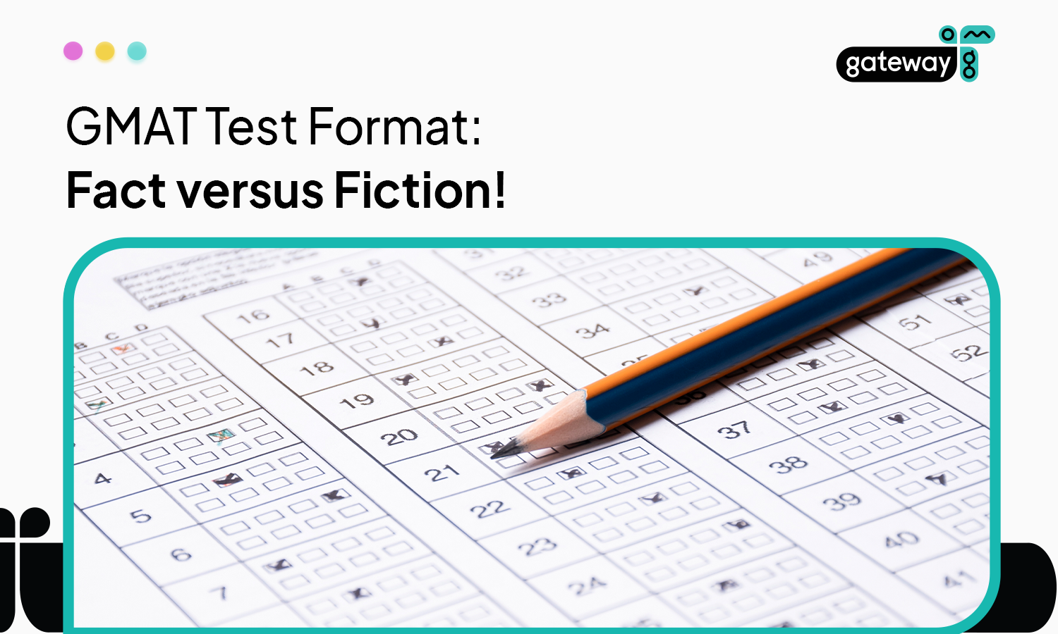 GMAT Test Format: Fact versus Fiction!